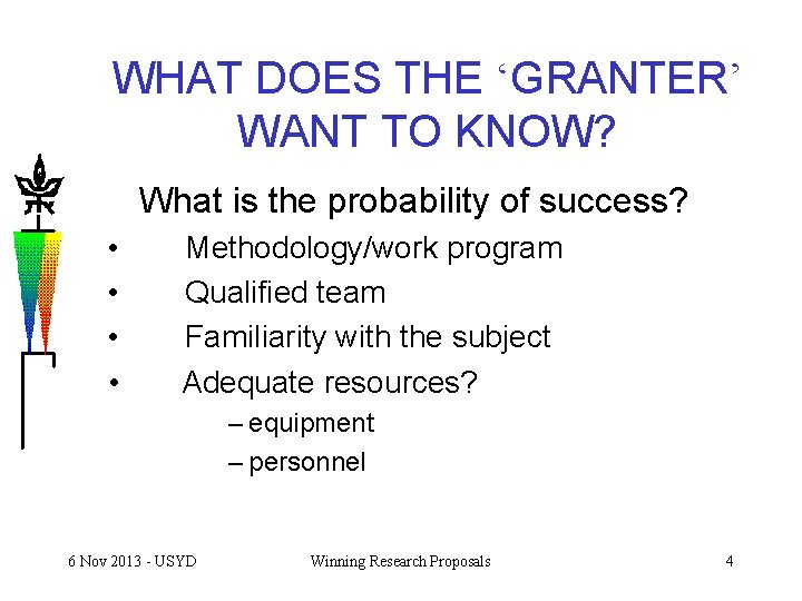 WHAT DOES THE ‘GRANTER’ WANT TO KNOW? What is the probability of success? •