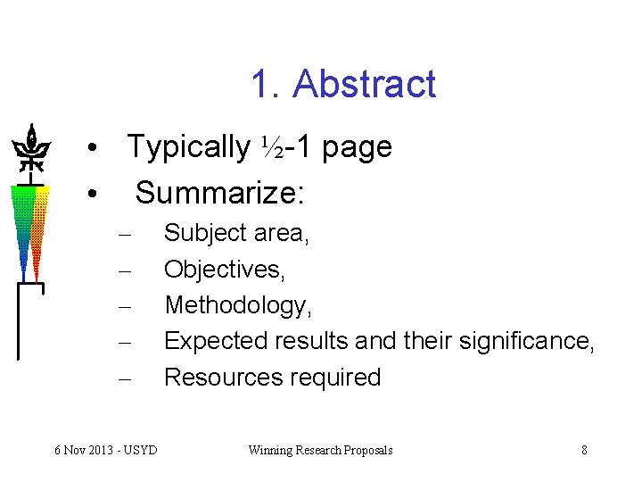 1. Abstract • Typically ½-1 page • Summarize: – – – 6 Nov 2013