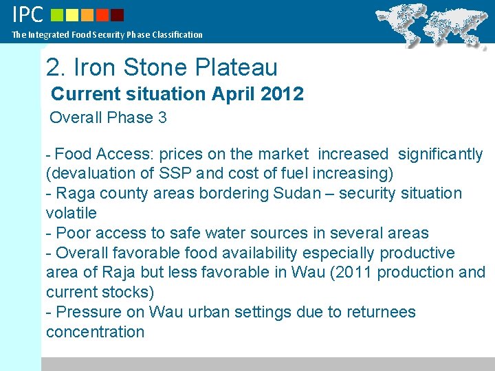 IPC The Integrated Food Security Phase Classification 2. Iron Stone Plateau Current situation April