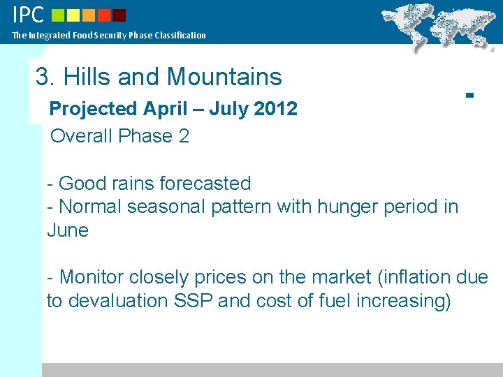 IPC The Integrated Food Security Phase Classification 3. Hills and Mountains Projected April –