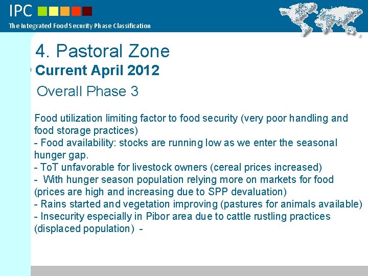 IPC The Integrated Food Security Phase Classification 4. Pastoral Zone Current April 2012 Overall
