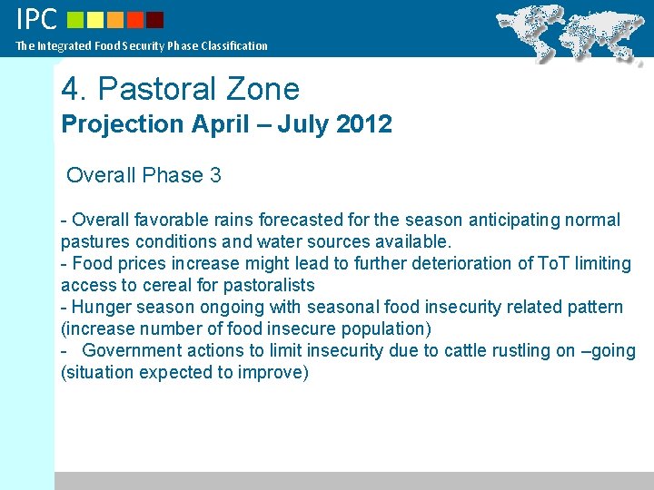 IPC The Integrated Food Security Phase Classification 4. Pastoral Zone Projection April – July