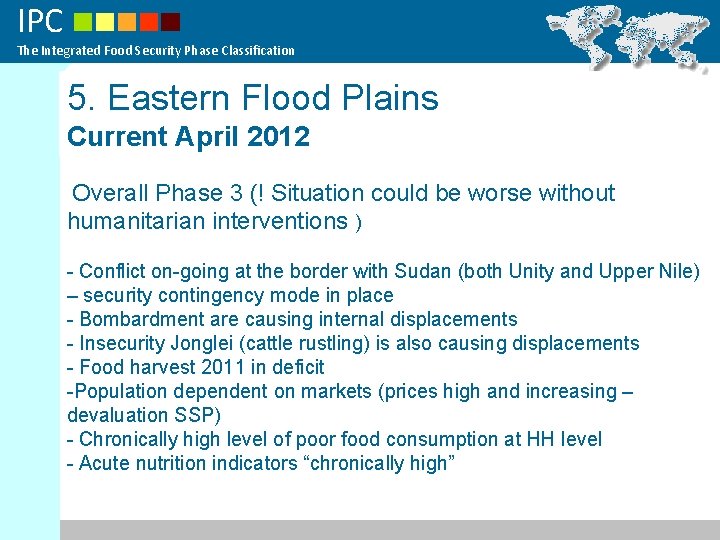 IPC The Integrated Food Security Phase Classification 5. Eastern Flood Plains Current April 2012
