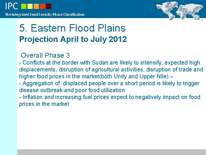 IPC The Integrated Food Security Phase Classification 5. Eastern Flood Plains Projection April to