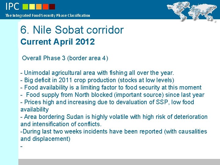 IPC The Integrated Food Security Phase Classification 6. Nile Sobat corridor Current April 2012