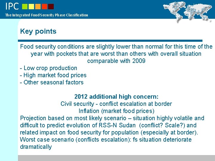 IPC The Integrated Food Security Phase Classification Key points Food security conditions are slightly