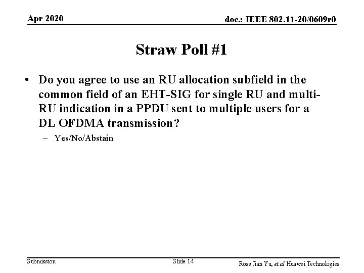 Apr 2020 doc. : IEEE 802. 11 -20/0609 r 0 Straw Poll #1 • Apr 2020 doc. : IEEE 802. 11 -20/0609 r 0 Straw Poll #1 •