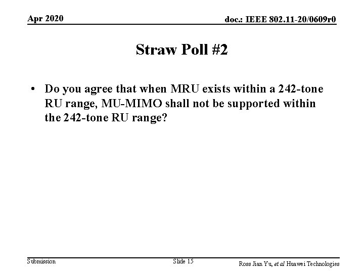 Apr 2020 doc. : IEEE 802. 11 -20/0609 r 0 Straw Poll #2 • Apr 2020 doc. : IEEE 802. 11 -20/0609 r 0 Straw Poll #2 •
