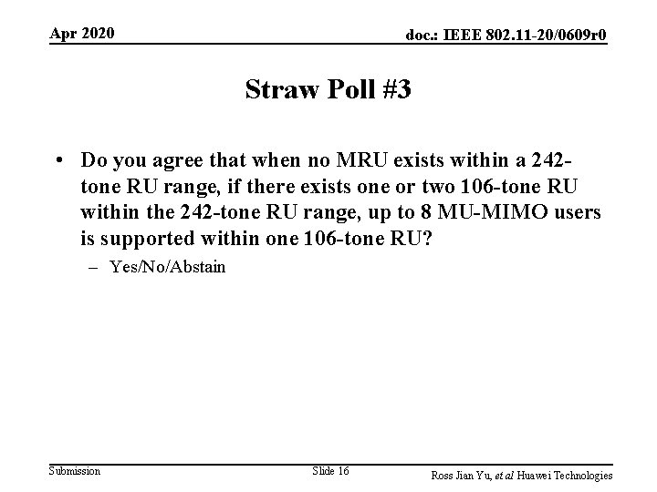 Apr 2020 doc. : IEEE 802. 11 -20/0609 r 0 Straw Poll #3 • Apr 2020 doc. : IEEE 802. 11 -20/0609 r 0 Straw Poll #3 •