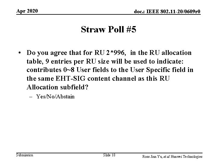 Apr 2020 doc. : IEEE 802. 11 -20/0609 r 0 Straw Poll #5 • Apr 2020 doc. : IEEE 802. 11 -20/0609 r 0 Straw Poll #5 •