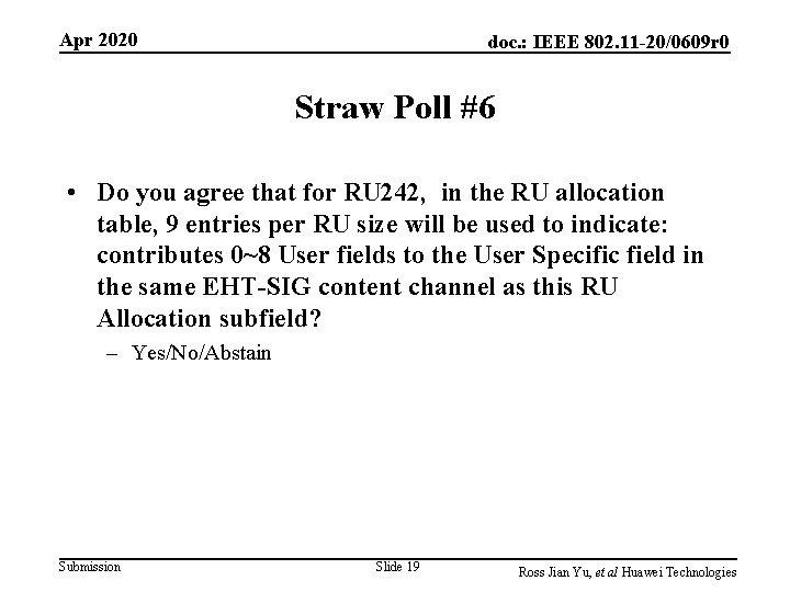 Apr 2020 doc. : IEEE 802. 11 -20/0609 r 0 Straw Poll #6 • Apr 2020 doc. : IEEE 802. 11 -20/0609 r 0 Straw Poll #6 •