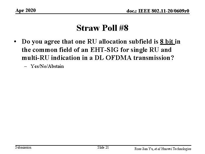 Apr 2020 doc. : IEEE 802. 11 -20/0609 r 0 Straw Poll #8 • Apr 2020 doc. : IEEE 802. 11 -20/0609 r 0 Straw Poll #8 •