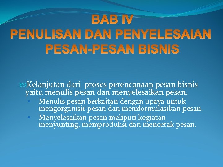  Kelanjutan dari proses perencanaan pesan bisnis yaitu menulis pesan dan menyelesaikan pesan. §