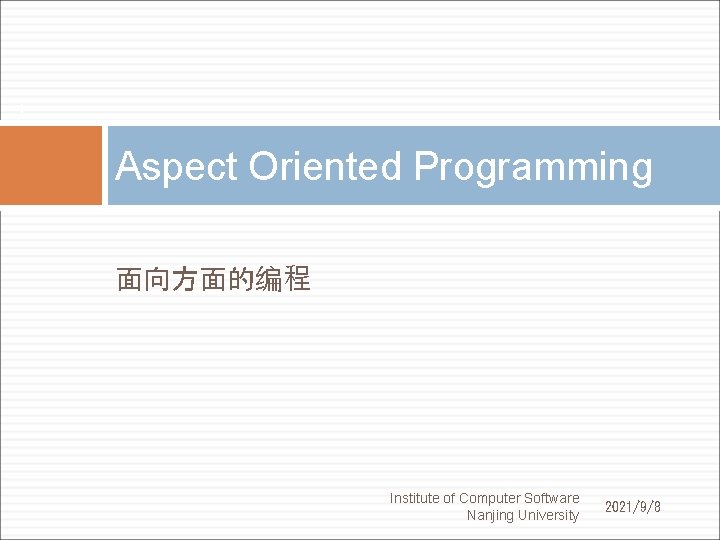 1 Aspect Oriented Programming Institute of Computer Software