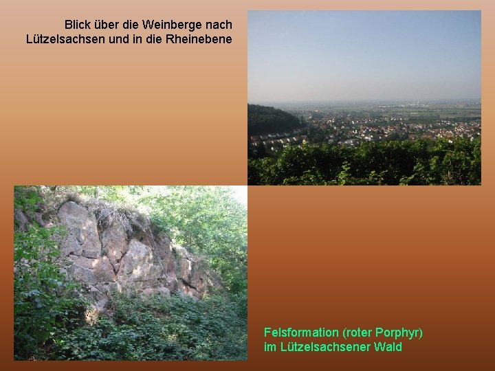 Blick über die Weinberge nach Lützelsachsen und in die Rheinebene Felsformation (roter Porphyr) im