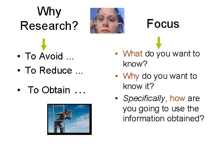 Why Research? • To Avoid. . . • To Reduce. . . • To