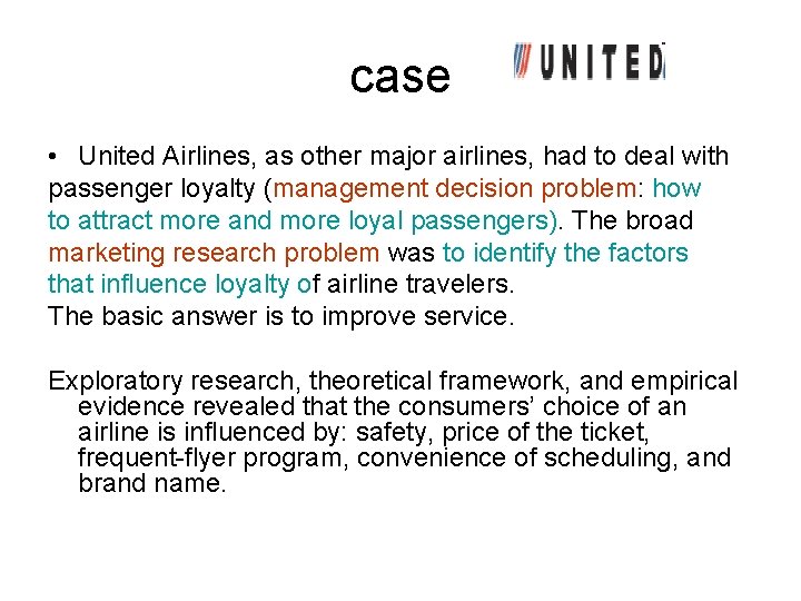 case • United Airlines, as other major airlines, had to deal with passenger loyalty