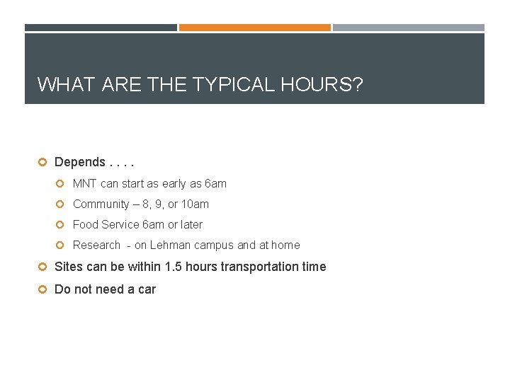 WHAT ARE THE TYPICAL HOURS? Depends. . MNT can start as early as 6