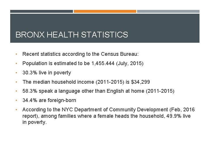 BRONX HEALTH STATISTICS • Recent statistics according to the Census Bureau: • Population is