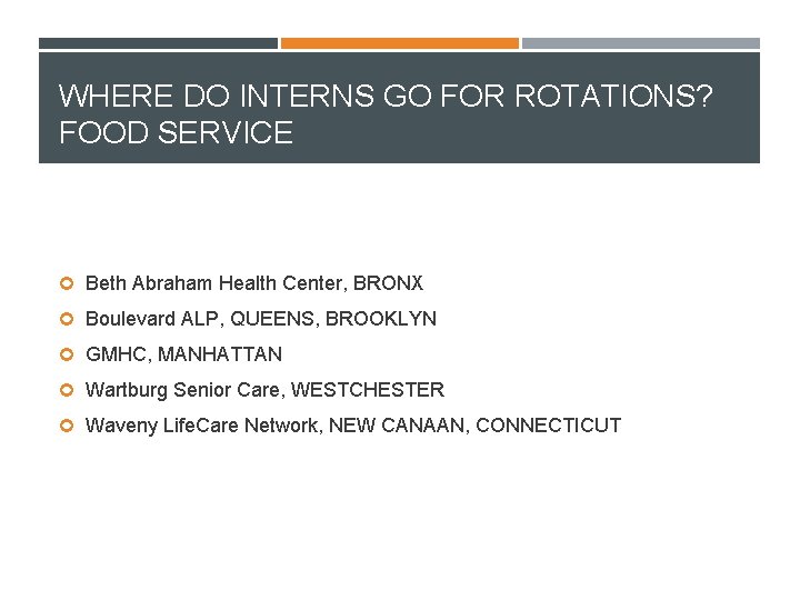 WHERE DO INTERNS GO FOR ROTATIONS? FOOD SERVICE Beth Abraham Health Center, BRONX Boulevard