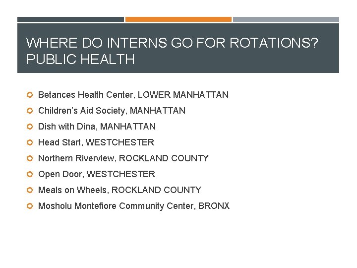 WHERE DO INTERNS GO FOR ROTATIONS? PUBLIC HEALTH Betances Health Center, LOWER MANHATTAN Children’s