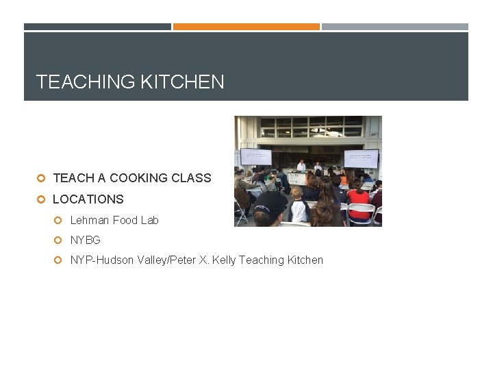 TEACHING KITCHEN TEACH A COOKING CLASS LOCATIONS Lehman Food Lab NYBG NYP-Hudson Valley/Peter X.