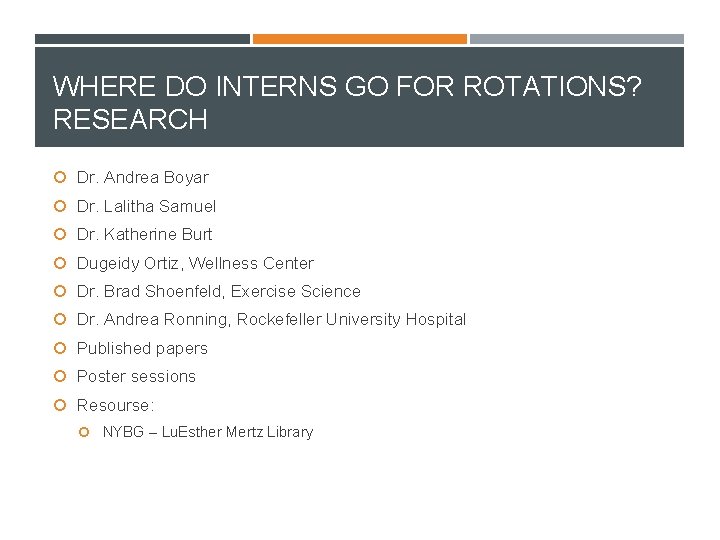 WHERE DO INTERNS GO FOR ROTATIONS? RESEARCH Dr. Andrea Boyar Dr. Lalitha Samuel Dr.