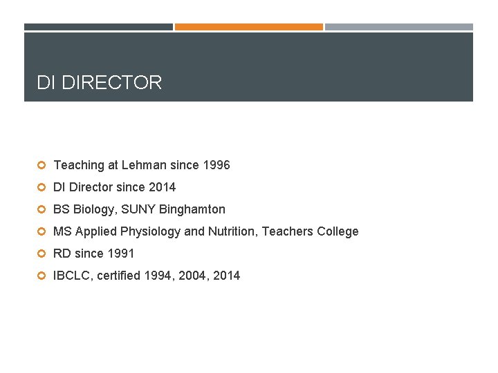 DI DIRECTOR Teaching at Lehman since 1996 DI Director since 2014 BS Biology, SUNY