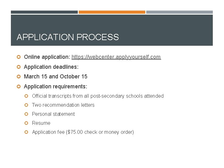 APPLICATION PROCESS Online application: https: //webcenter. applyyourself. com Application deadlines: March 15 and October