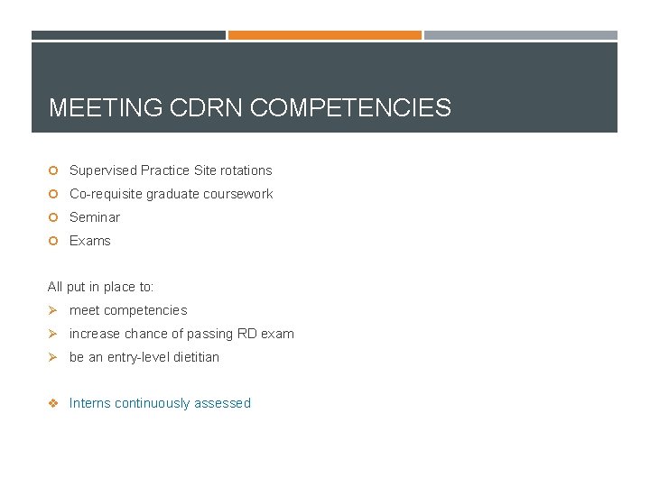 MEETING CDRN COMPETENCIES Supervised Practice Site rotations Co-requisite graduate coursework Seminar Exams All put