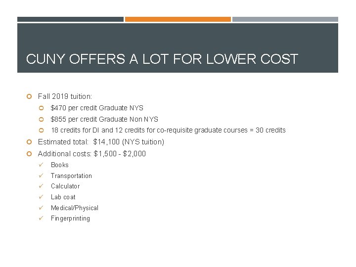 CUNY OFFERS A LOT FOR LOWER COST Fall 2019 tuition: $470 per credit Graduate
