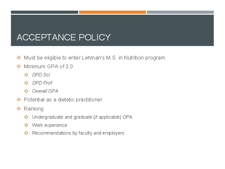 ACCEPTANCE POLICY v Must be eligible to enter Lehman's M. S. in Nutrition program
