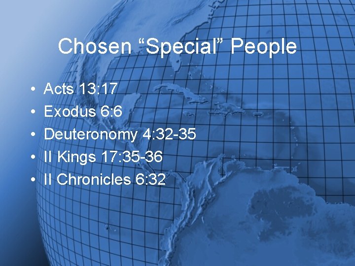 Chosen “Special” People • • • Acts 13: 17 Exodus 6: 6 Deuteronomy 4: