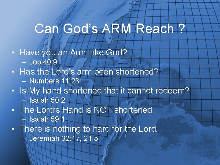 Can God’s ARM Reach ? • Have you an Arm Like God? – Job