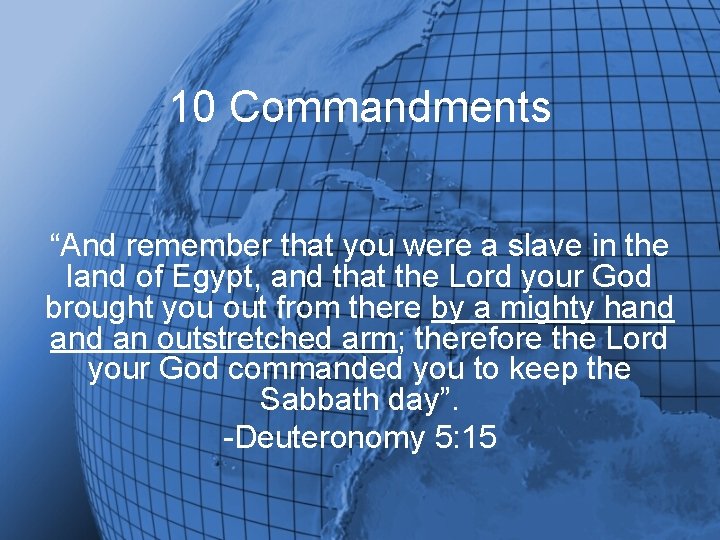 10 Commandments “And remember that you were a slave in the land of Egypt,