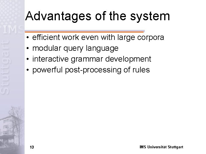 Advantages of the system • • efficient work even with large corpora modular query