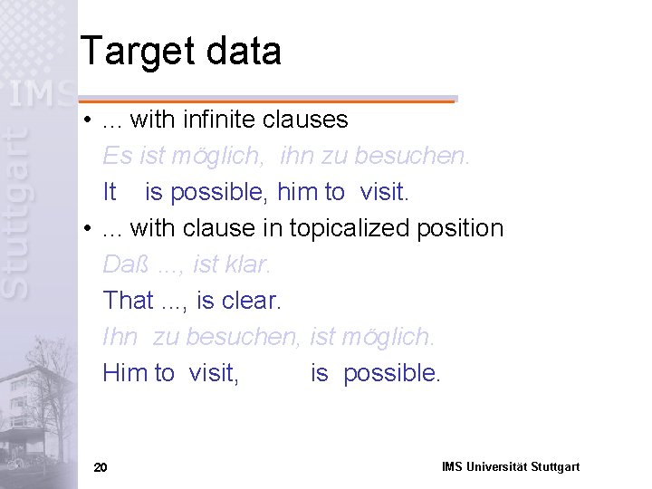 Target data • . . . with infinite clauses Es ist möglich, ihn zu