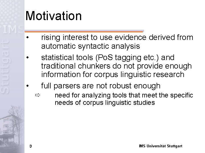 Motivation • rising interest to use evidence derived from automatic syntactic analysis statistical tools