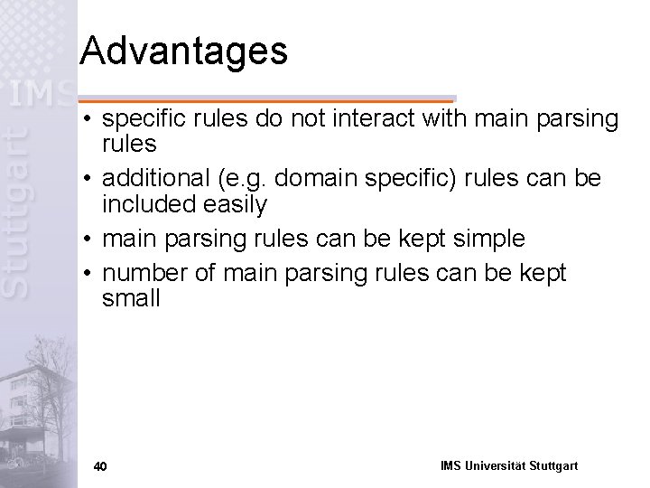 Advantages • specific rules do not interact with main parsing rules • additional (e.