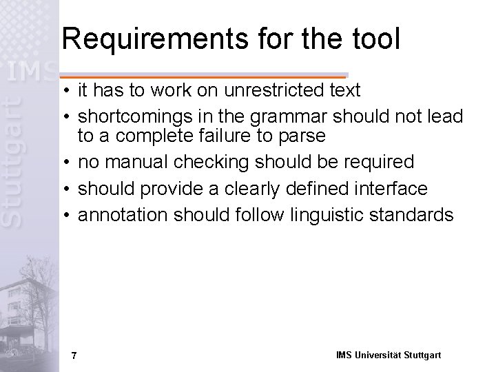 Requirements for the tool • it has to work on unrestricted text • shortcomings