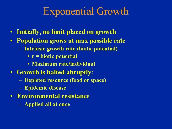 Exponential Growth • Initially, no limit placed on growth • Population grows at max