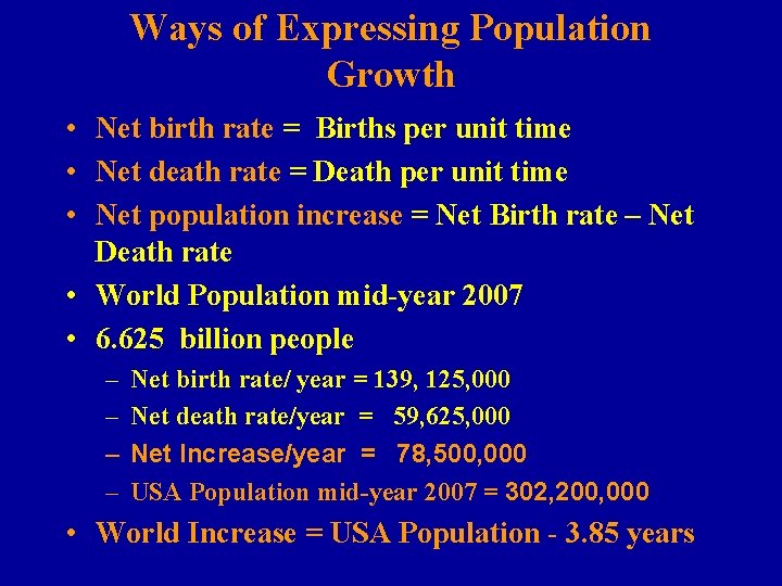 Ways of Expressing Population Growth • Net birth rate = Births per unit time