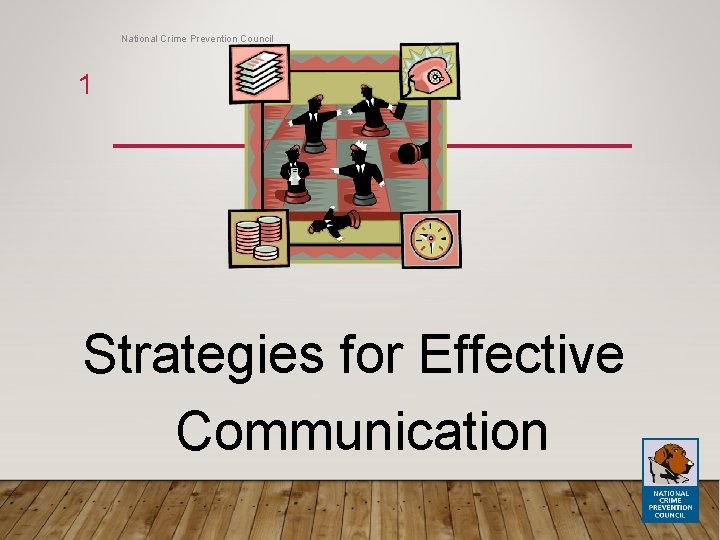 National Crime Prevention Council 1 Strategies for Effective Communication 