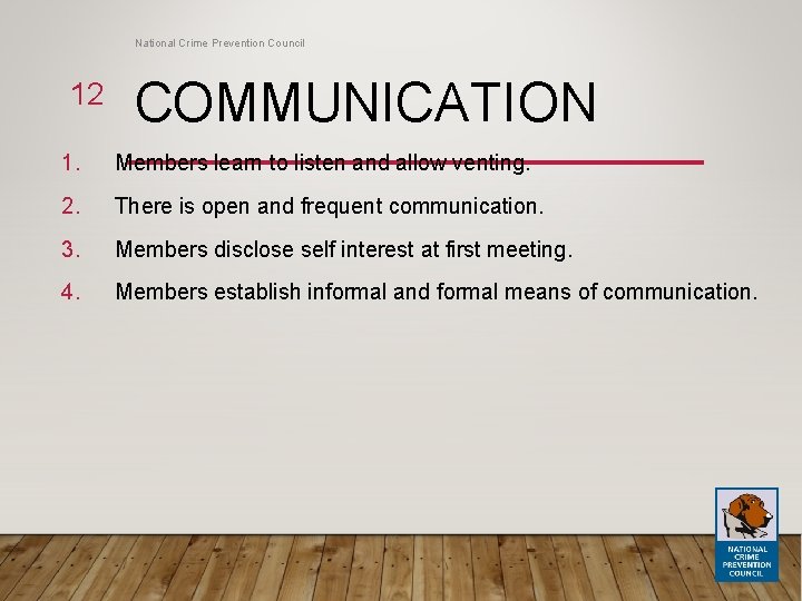 National Crime Prevention Council 12 COMMUNICATION 1. Members learn to listen and allow venting.