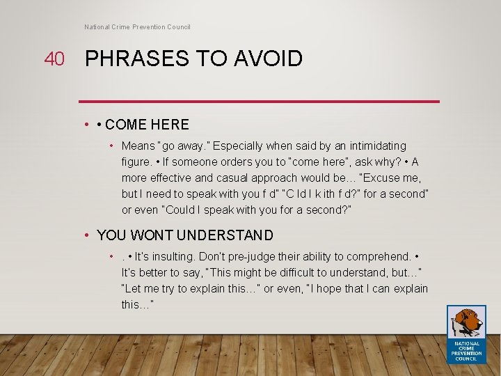 National Crime Prevention Council 40 PHRASES TO AVOID • • COME HERE • Means