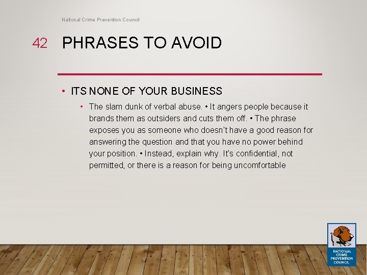 National Crime Prevention Council 42 PHRASES TO AVOID • ITS NONE OF YOUR BUSINESS