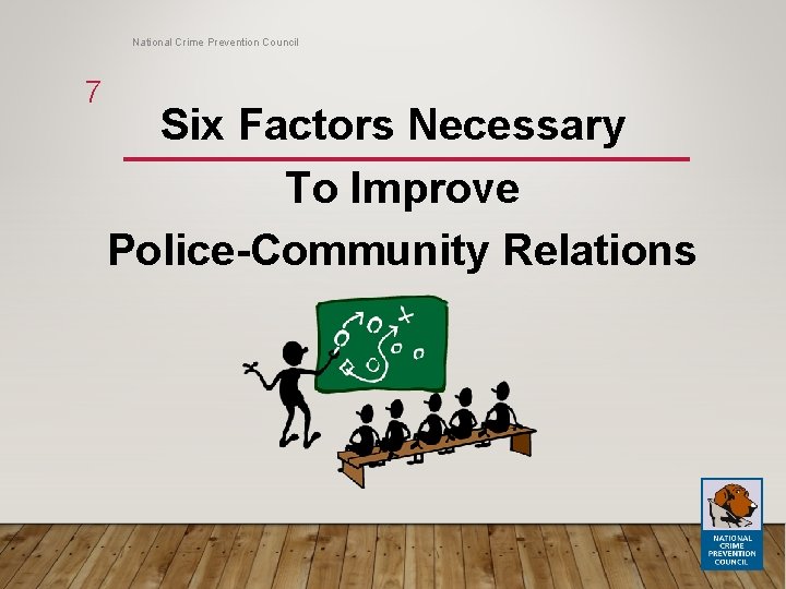 National Crime Prevention Council 7 Six Factors Necessary To Improve Police-Community Relations 