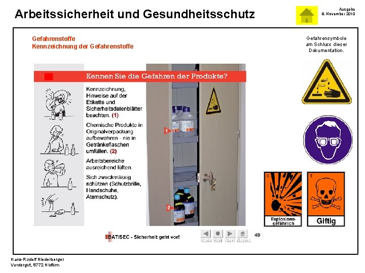 Arbeitssicherheit und Gesundheitsschutz Gefahrenstoffe Kennzeichnung der Gefahrenstoffe Hans-Rudolf Niederberger Vordergut, 8772 Nidfurn Ausgabe 8.