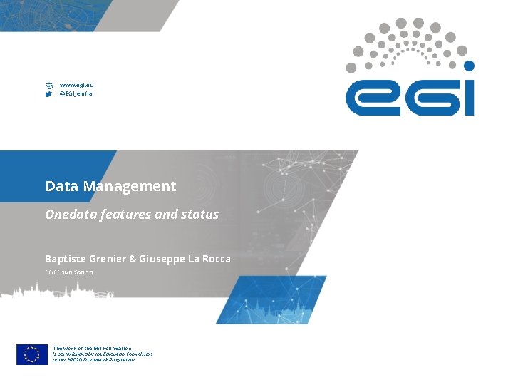 www. egi. eu @EGI_e. Infra Data Management Onedata features and status Baptiste Grenier &