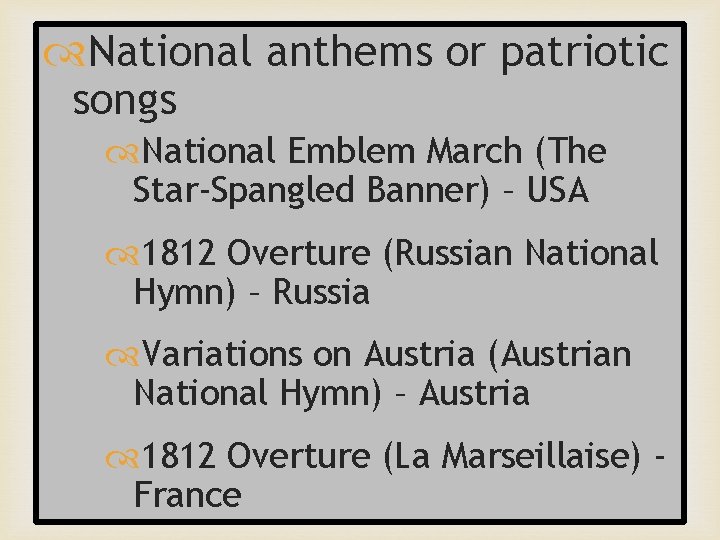  National anthems or patriotic songs National Emblem March (The Star-Spangled Banner) – USA